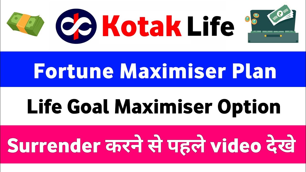 Kotak Life Fortune Maximizer Plan | Kotak Life Fortune Maximizer Life Goal Plan Surrender Value