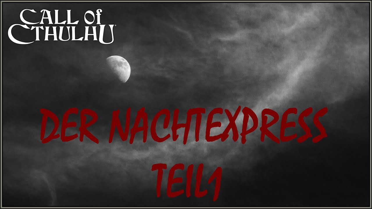 Cthulhu - Der Nachtexpress Teil 1