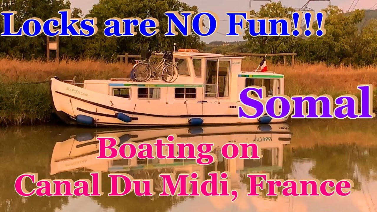 Canal Boat in France.Part 1.Boating on Canal Du Midi. Locks are NO fun! . Boat problems. Town Somal.