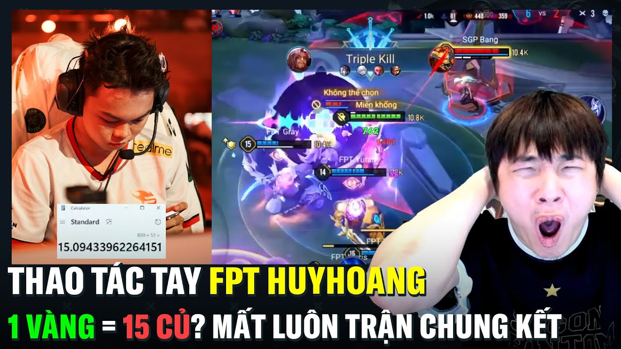 Thao Tác Tay FPT HuyHoang: Khi 1 Vàng = 15 Củ - Pha bán đồ bay trận Chung kết??? | BLV Thanh Tùng