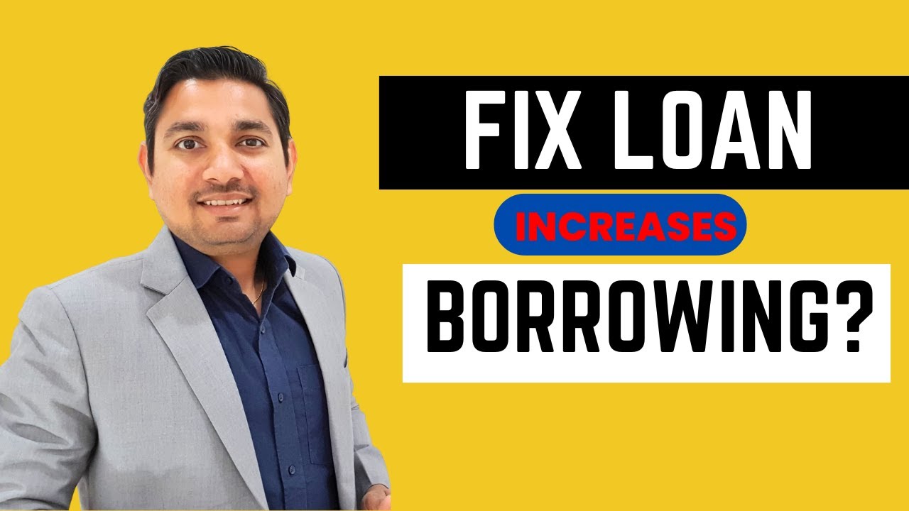 Fix your loan to increase borrowing capacity?