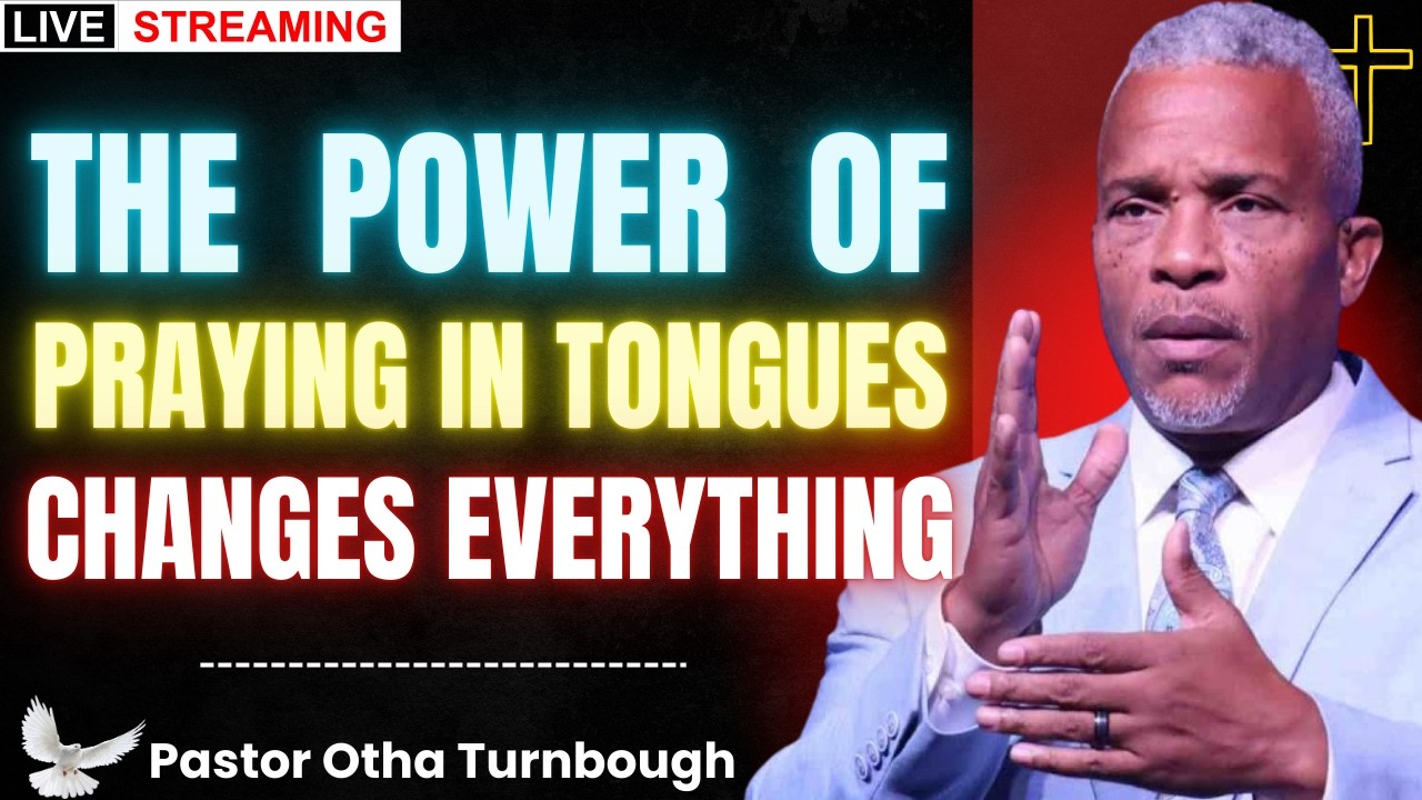 THE POWER OF PRAYING IN TONGUES THAT CHANGES YOUR LIFE | Pastor Otha Turnbough