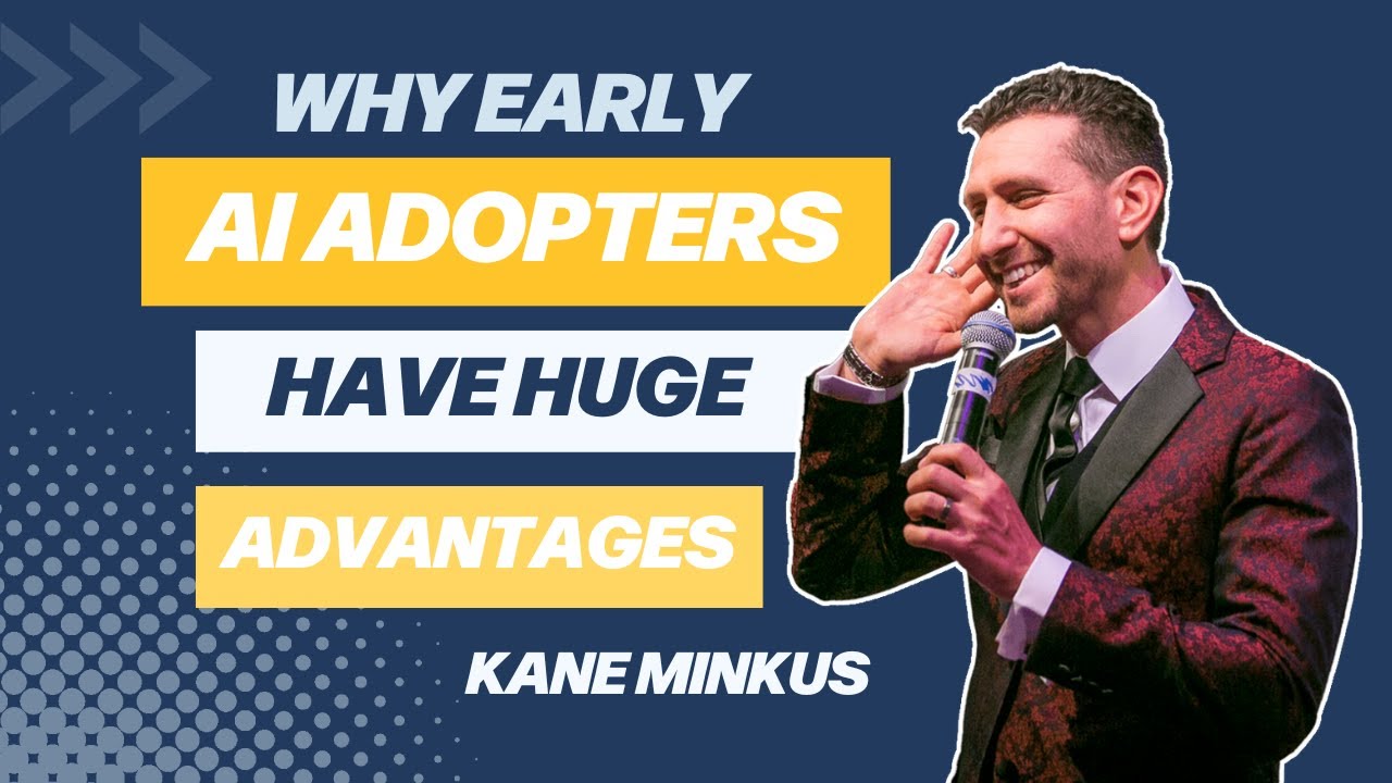 Why Early AI Adopters Have Huge Advantages with Kane Minkus