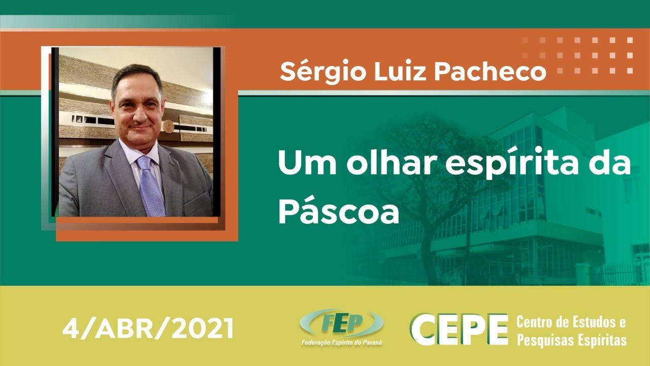 Um olhar espírita da Páscoa - Sérgio Luiz Pacheco