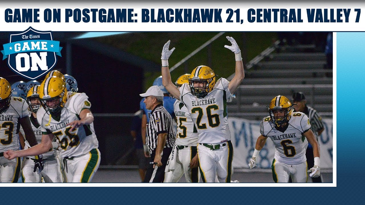 Game On Postgame: Blackhawk 21, Central Valley 7