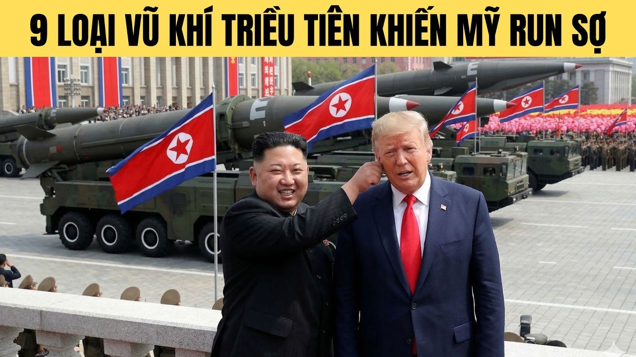 9 loại vũ khí hủy diệt của Triều Tiên khiến Mỹ run sợ