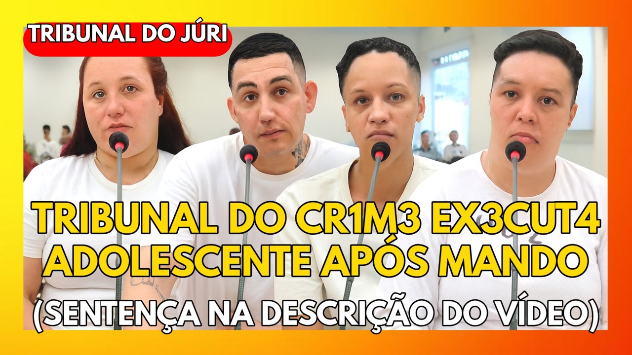 🔴TRIBUNAL DO JÚRI: TRIBUNAL DO CR1M3 EX3CUT4 ADOLESCENTE APÓS MANDO (SENTENÇA NA DESCRIÇÃO)
