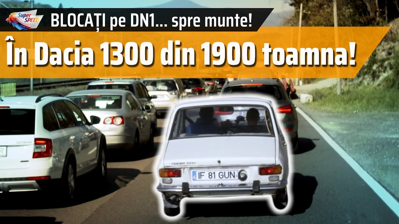 Cu Dacia 1300 de la București la Sinaia. Pe DN1. În 2021. SÂMBĂTA!