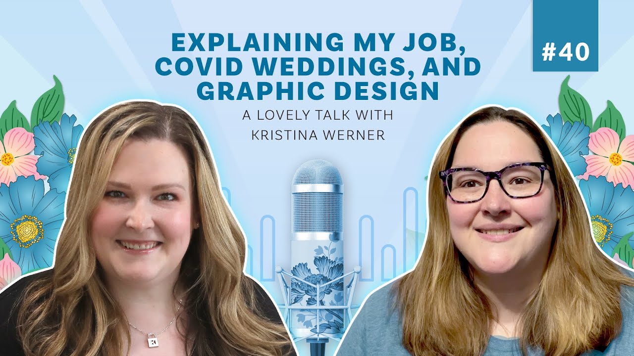 Explaining My Job, Covid Weddings, and Graphic Design - A Lovely Talk with Kristina Werner