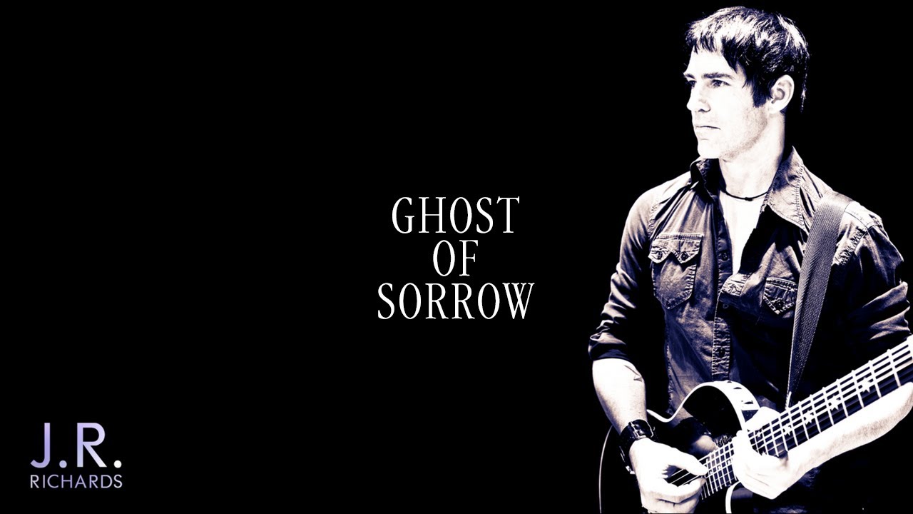 Ghost of Sorrow - JR Richards (Official)