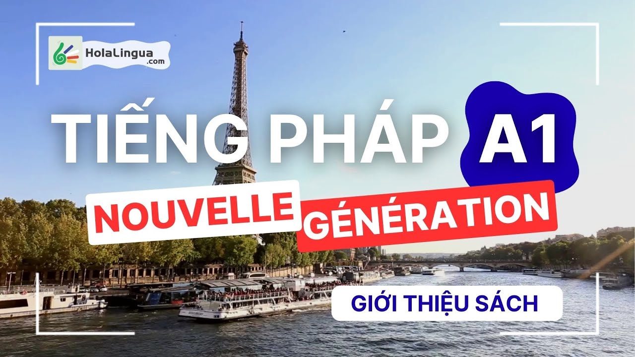 Giới thiệu - Chương trình hội viên Hola Lingua - Học tiếng Pháp A1 - Giáo trình Nouvelle Génération