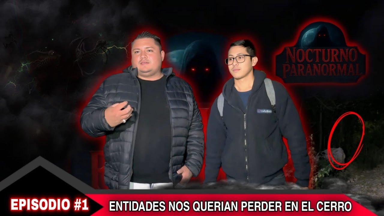 ENTIDADES  nos querían perder en el cerro !! Episodio 1