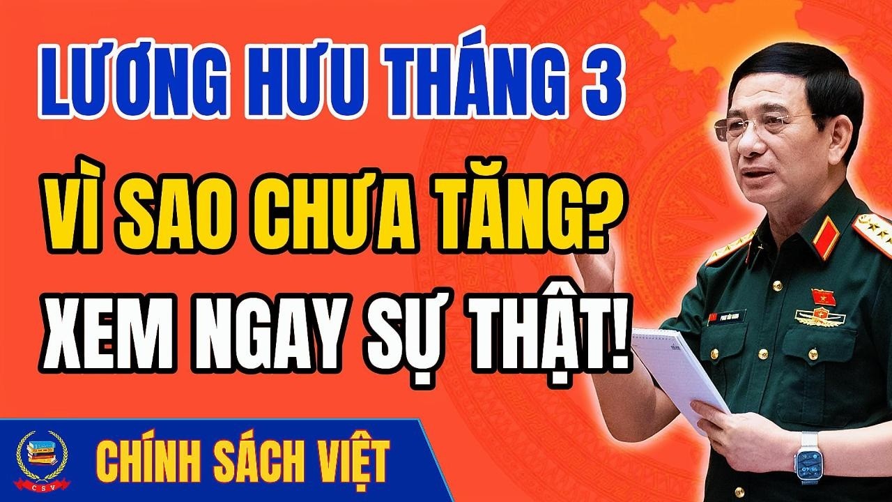 Tại sao tăng lương hưu tháng 3 năm 2026 chưa áp dụng? SỰ THẬT về tiền truy lĩnh!