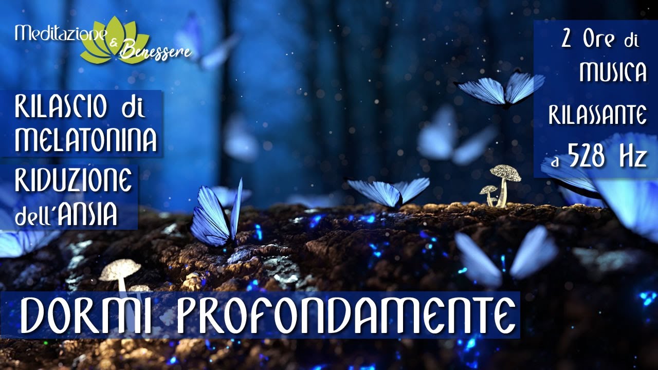 Sonno Profondo | Rilascio di Melatonina | Musica Rilassante per Dormire Profondamente 528 Hz