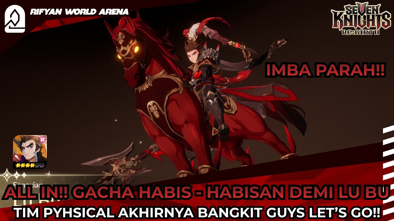 ALL IN!! GACHA HABIS - HABISAN DEMI LU BU SUPER IMBA!! - Seven Knights Re:Birth