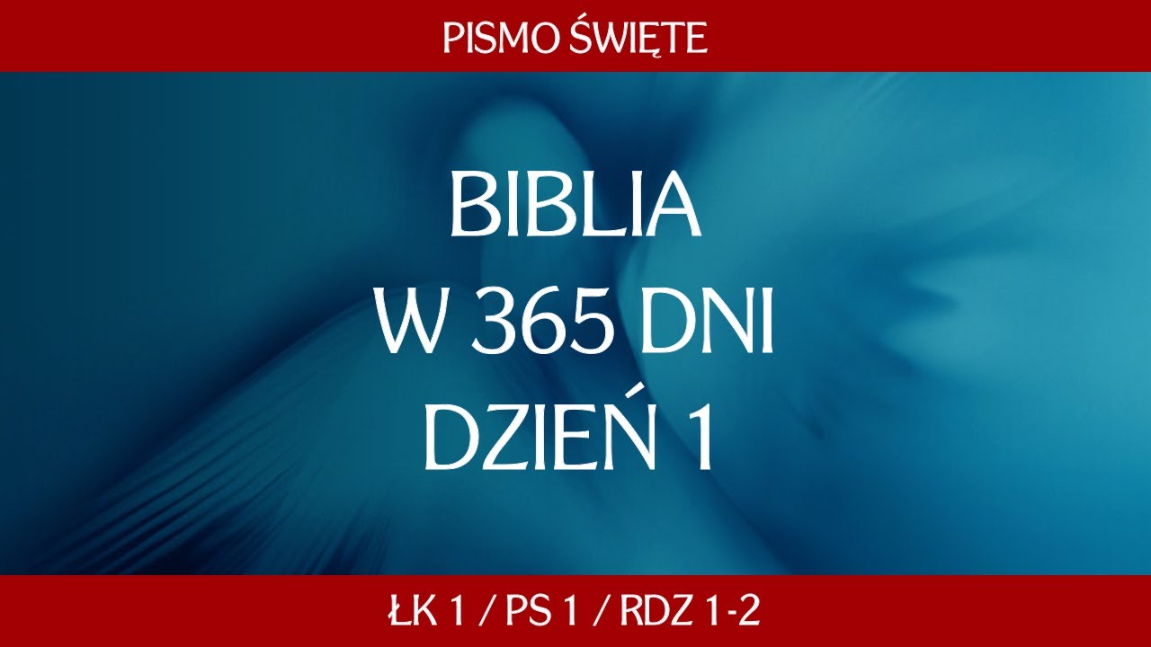 Dzień 1. Biblia przez 365 dni - Łk 1 / Ps 1 / Rdz 1-2