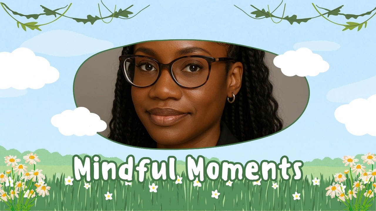 Mindful Moment Week 22