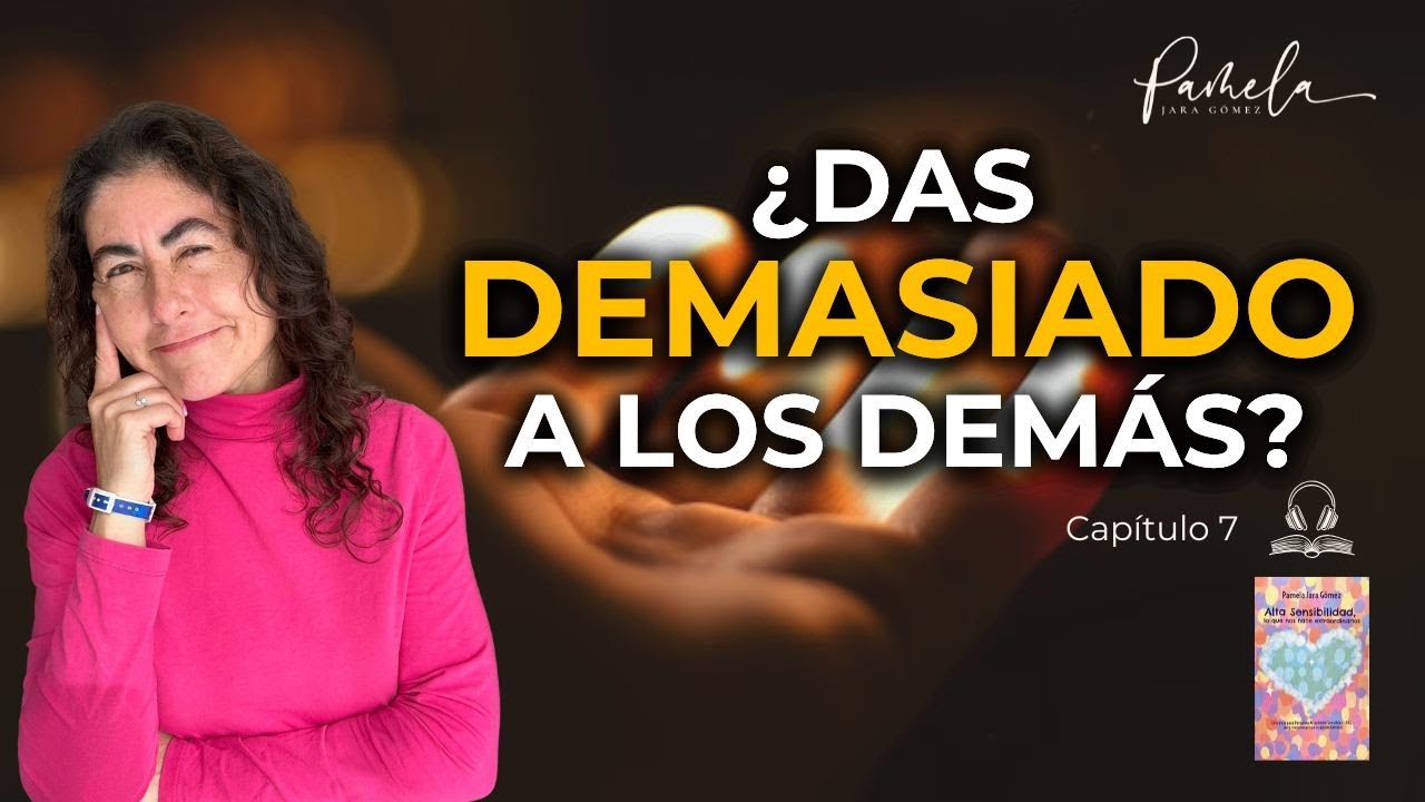 Das Demasiado? Puede que seas una Persona Altamente Sensible | Audiolibro Cap.#7 | Pamela Jara Gómez