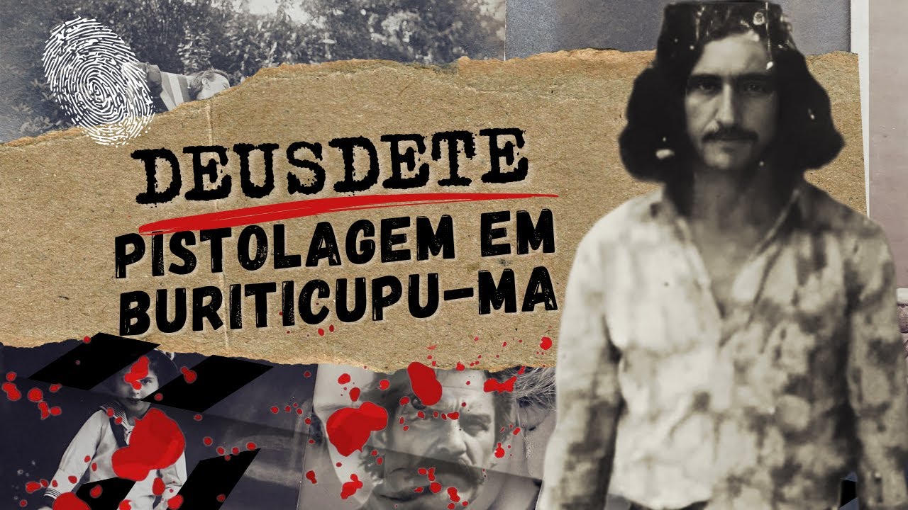 A História de Deusdete — O Pistoleiro de Buriticupu (MA)