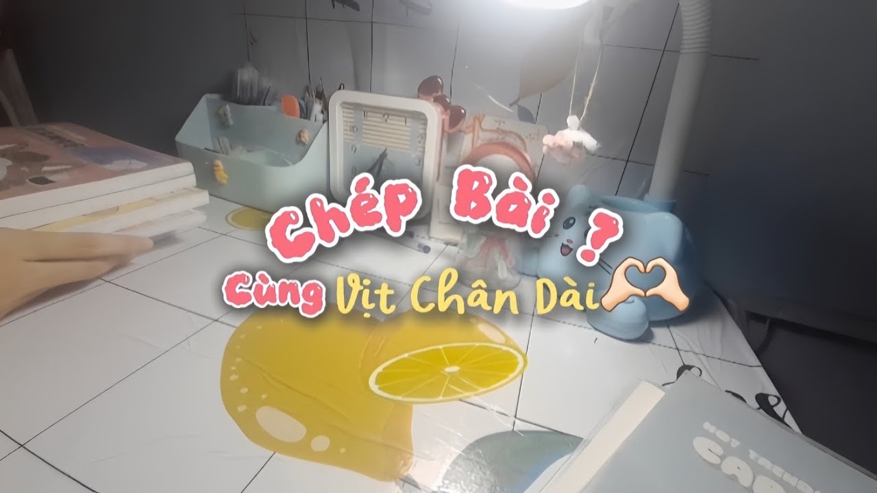 Chép Bài nòo | Vịt Chân Dài