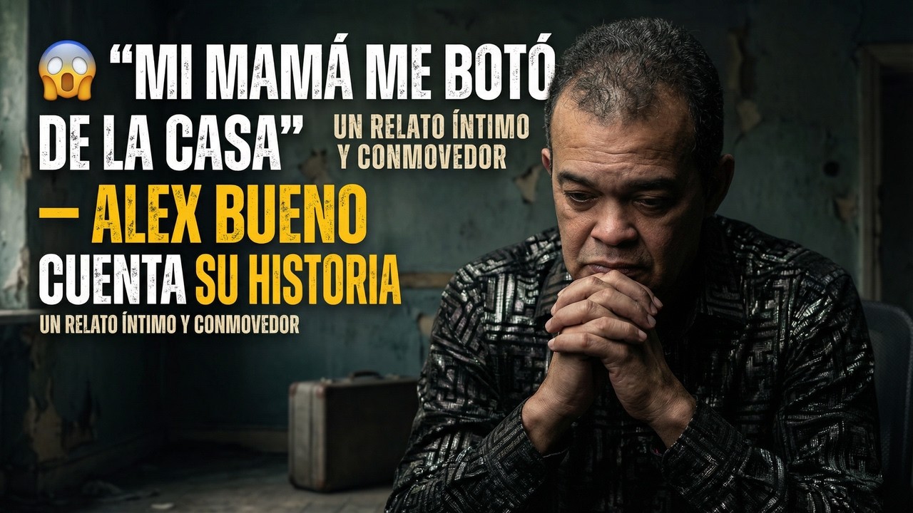 😱 “MI MAMÁ ME BOTÓ DE LA CASA” – ALEX BUENO CUENTA SU HISTORIA
