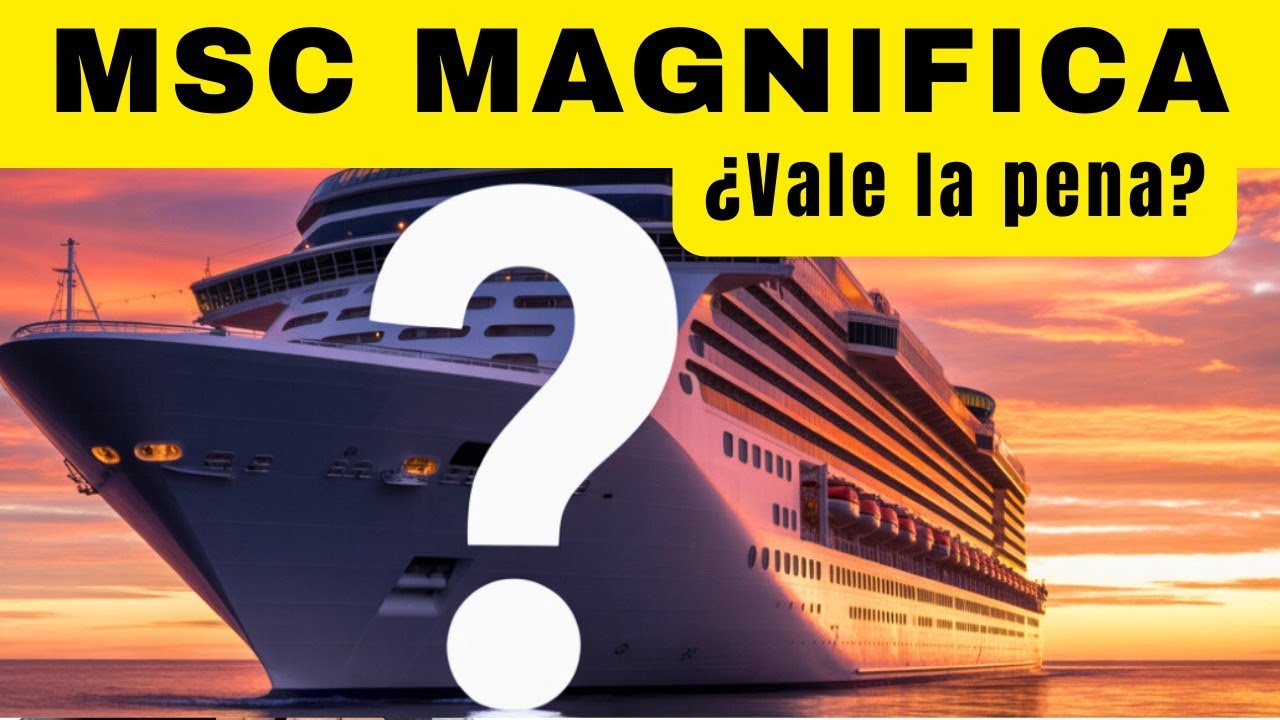 MSC Magnífica ¿Vale la Pena?