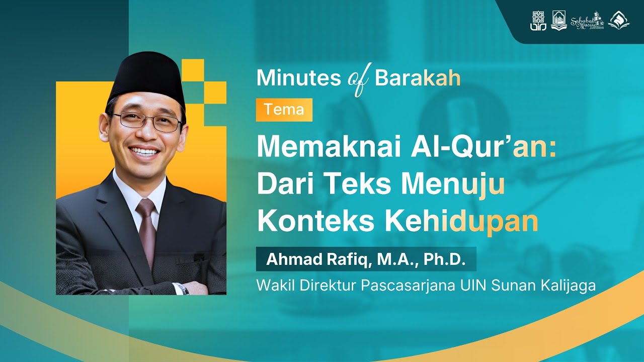 Ahmad Rafiq, M.A., Ph.D - Memaknai Al-Qur’an: Dari Teks Menuju Konteks Kehidupan