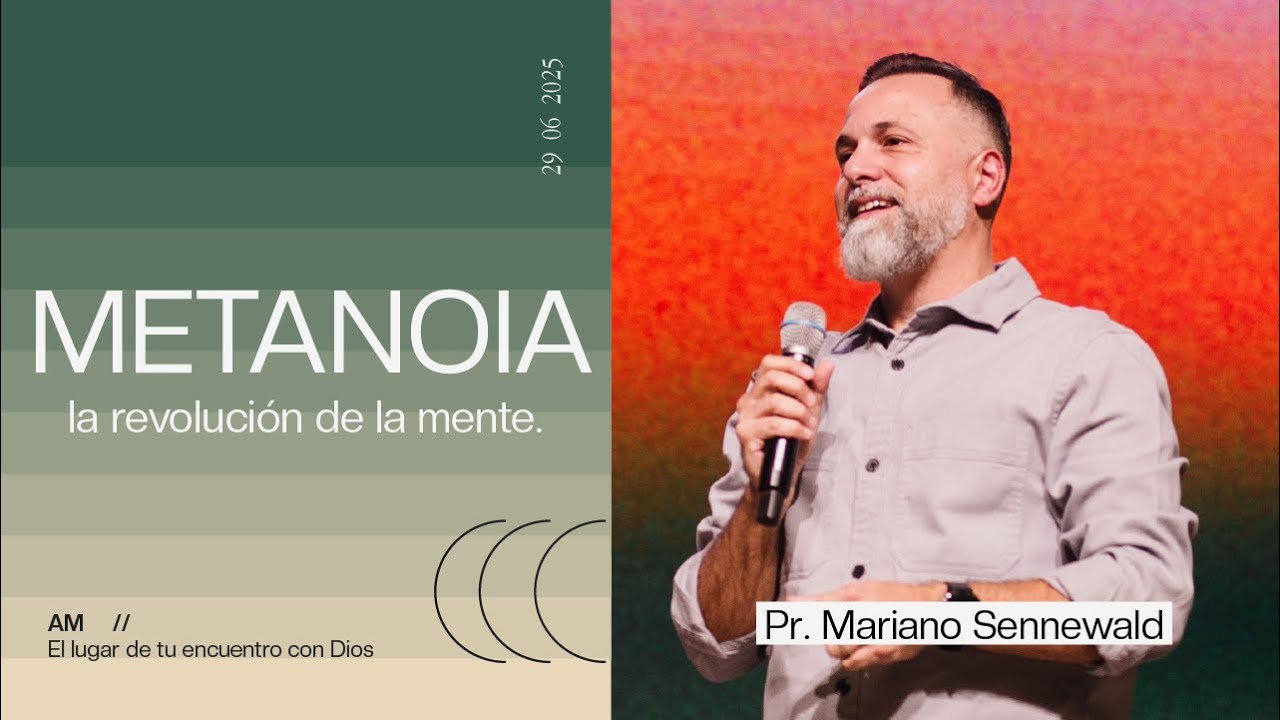 METANOIA, la revolución de la mente - Pr. Mariano Sennewald - Domingo 29/06/2025 - 10:00 Hs.