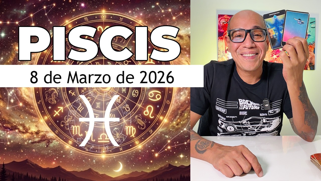 PISCIS | Horóscopo de hoy 8 de Marzo 2026