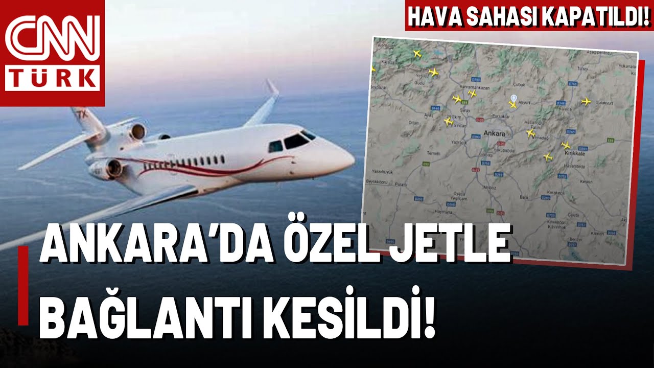 SON DAKİKA🚨Esenboğa'dan Kalkan &Ouml;zel Jetle Bağlantı Kesildi: Ankara Hava Sahası Kapatıldı!