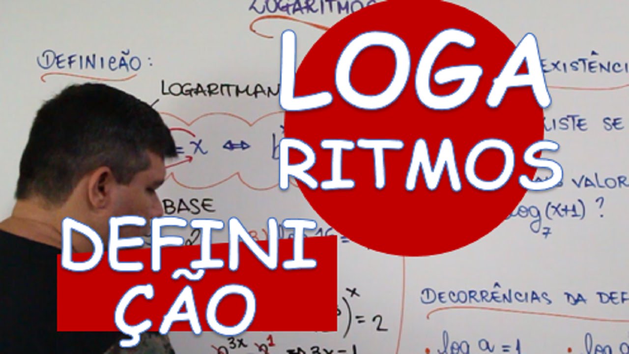 LOGARITMO : DEFINIÇÃO E DECORRÊNCIAS DA DEFINIÇÃO