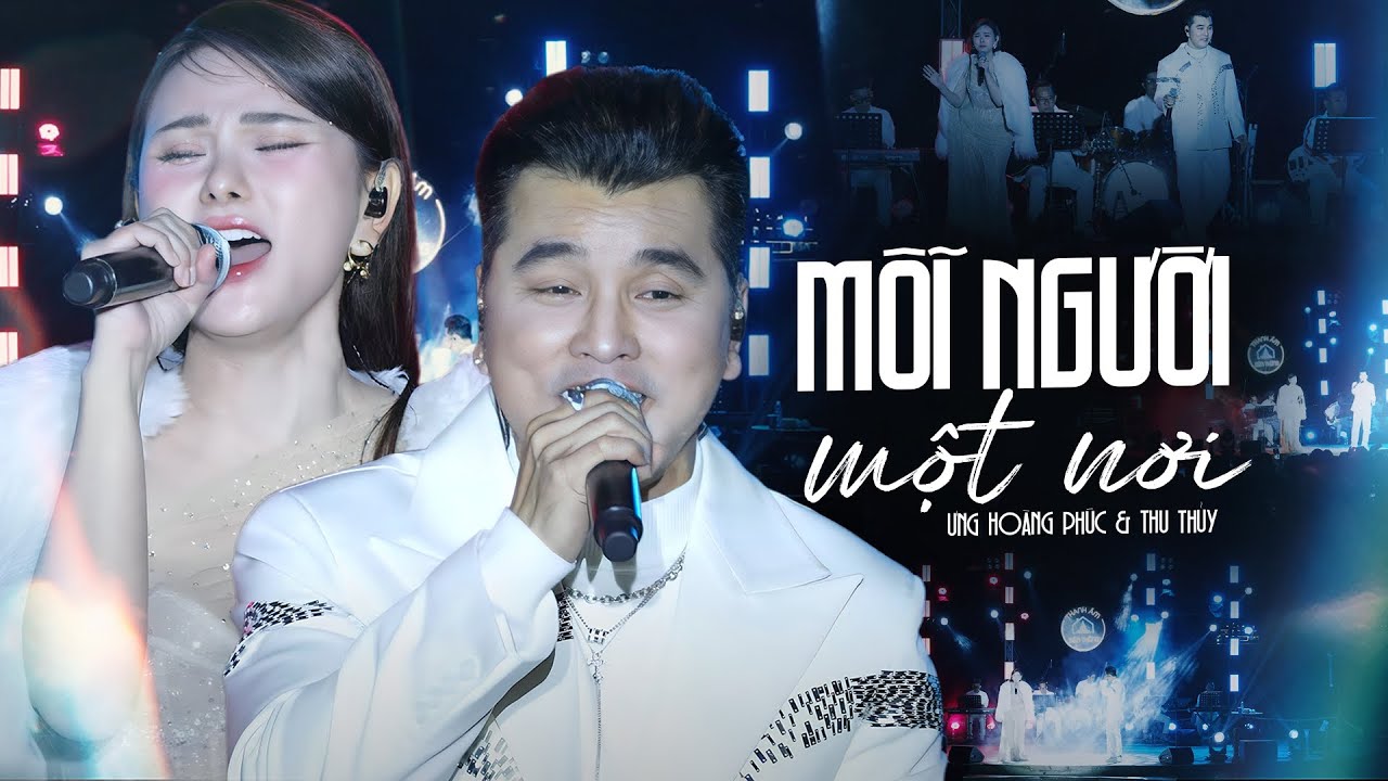 Top Hit 8x 9x “MỖI NGƯỜI MỘT NƠI" Trở Lại Cực Đỉnh - ƯNG HOÀNG PHÚC & THU THỦY Song Ca Live Gây Bão