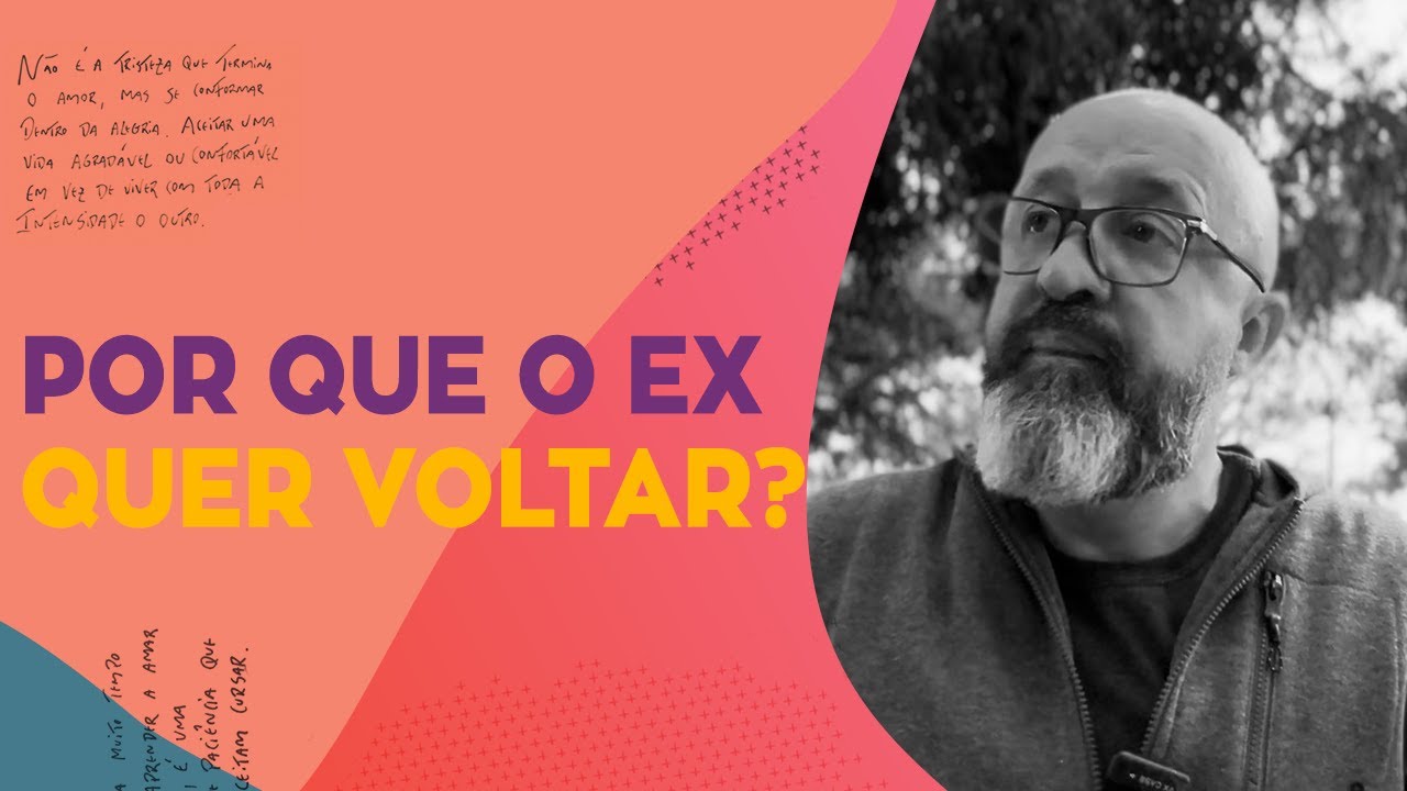 POR QUE O EX QUER VOLTAR?