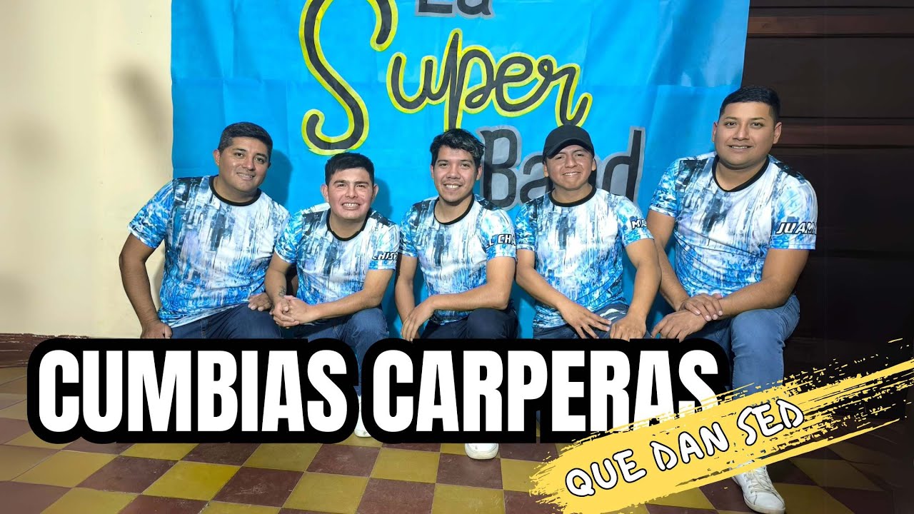 CUMBIAS CARPERAS QUE DAN SED - LA SUPER BAND