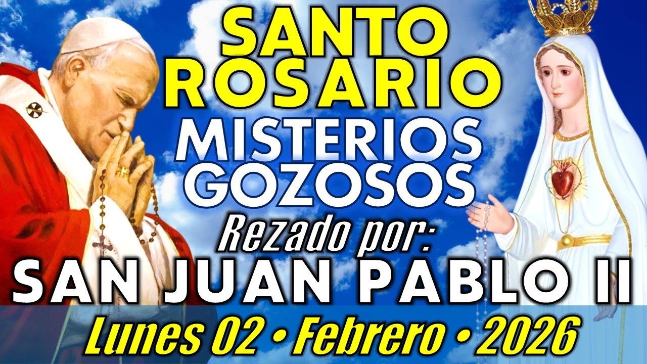 🙏🏻 SANTO ROSARIO • Lunes 02/02/26 • Misterios Gozosos -- SAN JUAN PABLO II