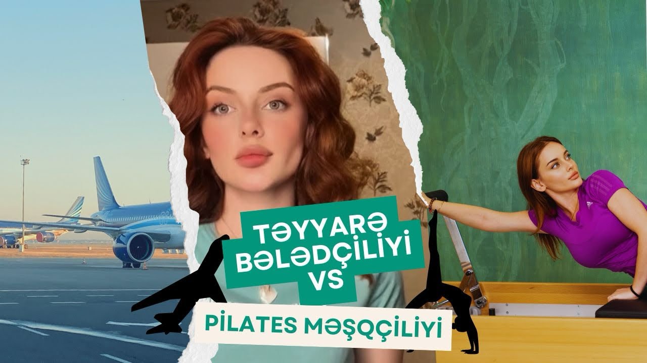 Təyyarə Bələdçisi idim, İndi Pilates Məşqcisiyəm – Həyatımı Necə Dəyişdim?