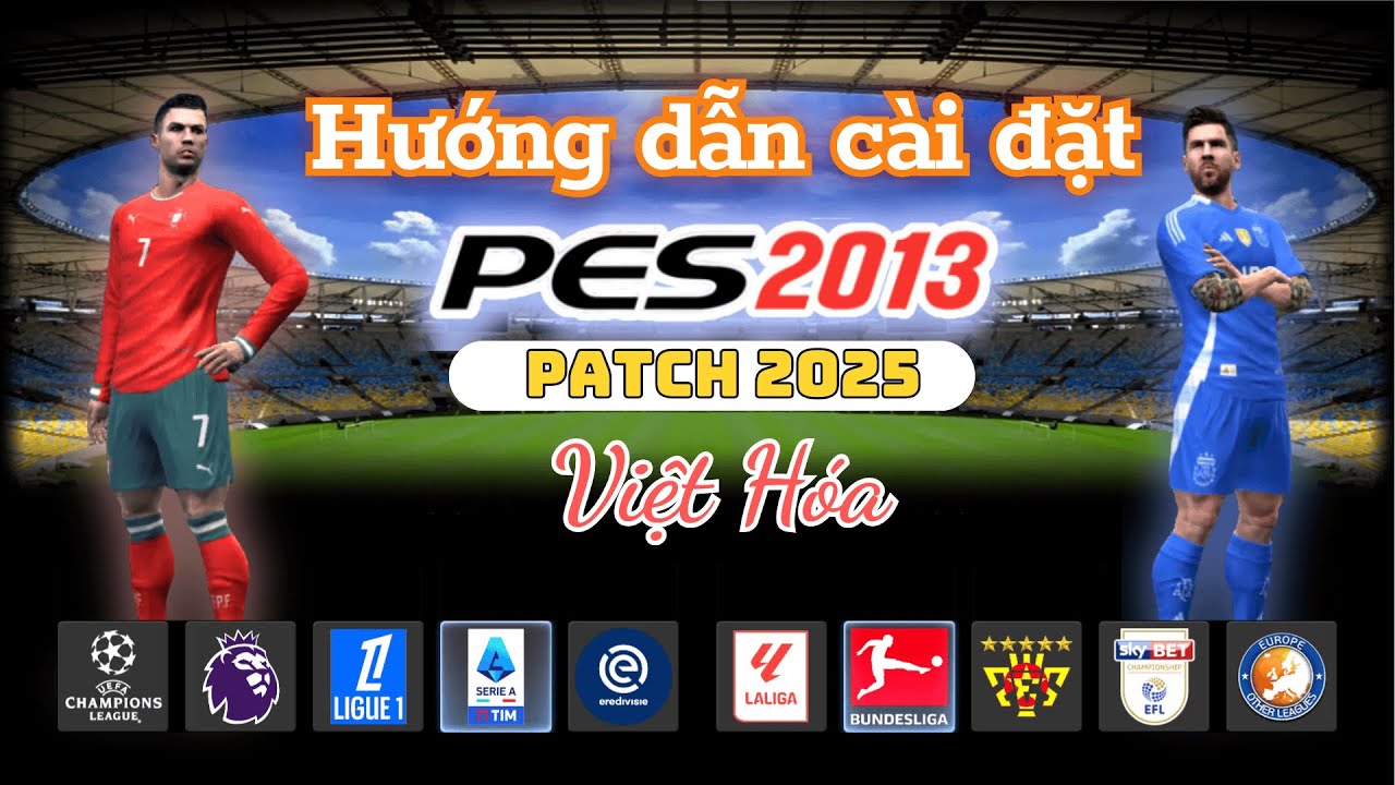 Cách Tải & Cài PES 2013 Patch 2025 Việt Hóa Update | Update Đội Hình Mùa Giải Mới