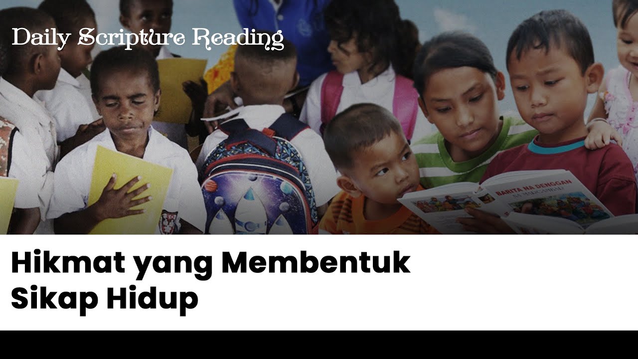 HIKMAT YANG MEMBENTUK SIKAP HIDUP - Daily Scripture Reading 8 Februari 2026