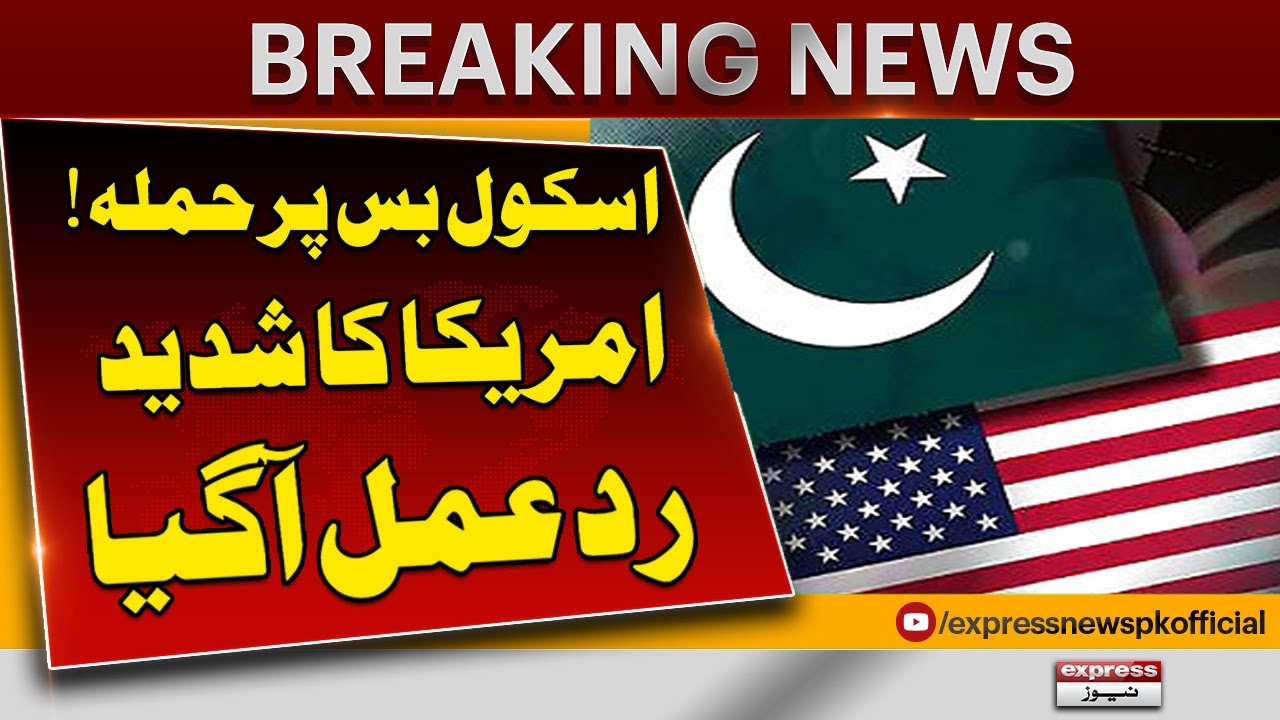 Breaking: US Condemns Pakistan&rsquo;s Khuzdar School Bus Tragedy |  Breaking News | Pakistan News