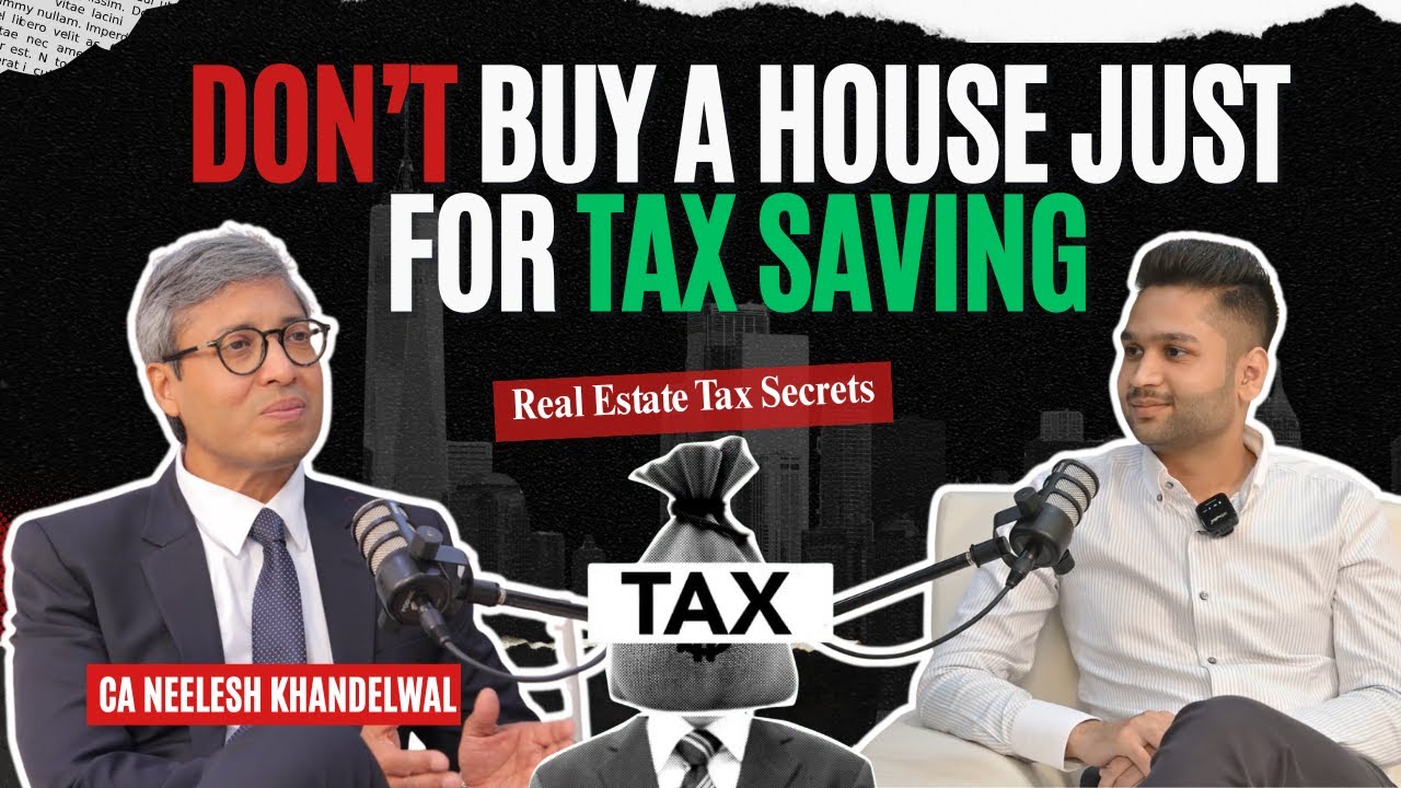 Real Estate Tax Secrets Explained | For Homebuyers & Developers | CA Neelesh Khandelwal– EP12