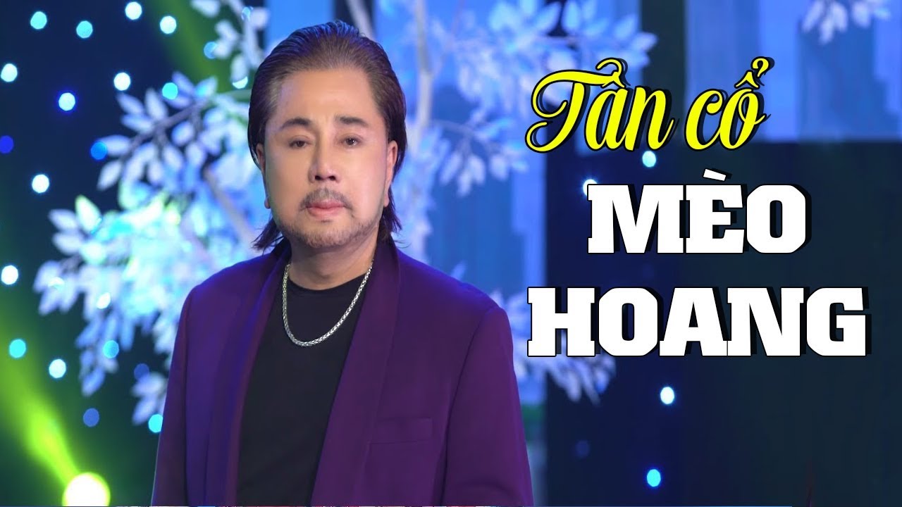 T&acirc;n cổ M&egrave;o Hoang - Danh Ca Ch&acirc;u Thanh | T&acirc;n Cổ Hay Nhất Của Danh ca Ch&acirc;u Thanh MV HD
