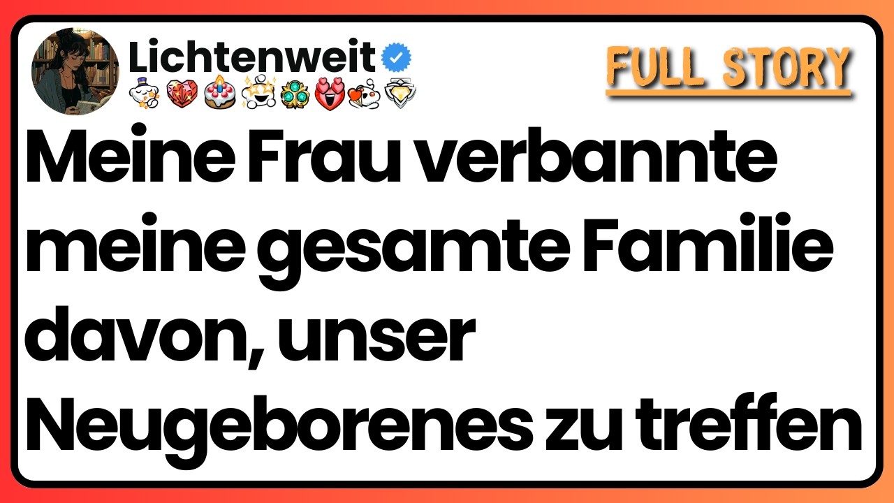 [Ganze Folge] Meine Frau verbannte meine gesamte Familie davon, unser Neugeborenes zu treffen