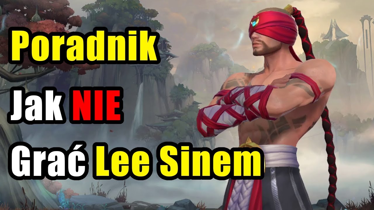 Poradnik Jak NIE Grać Lee Sinem - League of Legends
