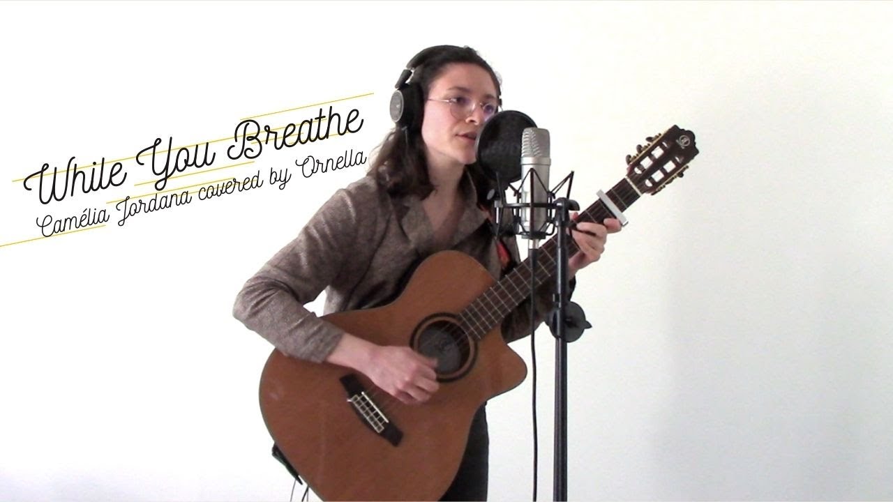 Ornella2l - While You Breathe (Cover of Cam&eacute;lia Jordana)