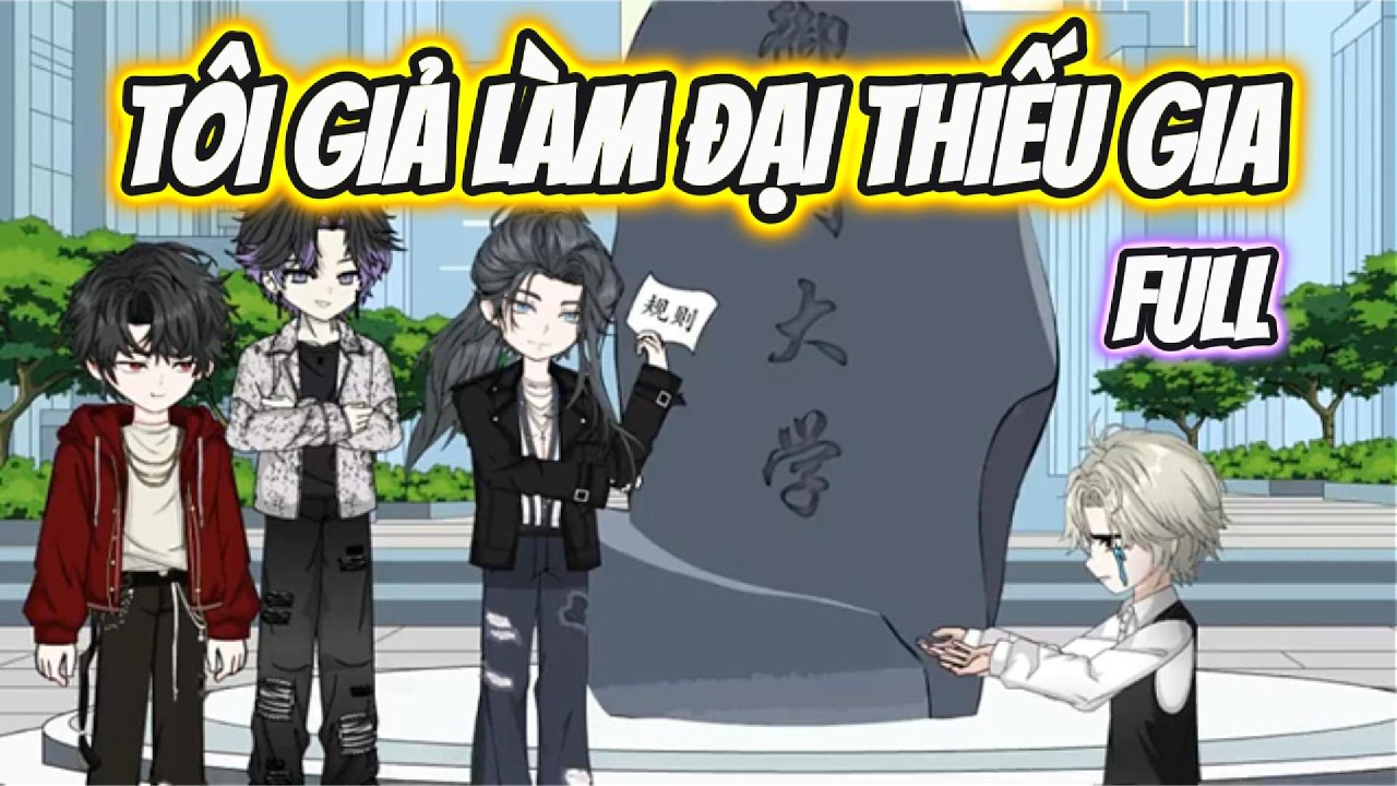 (FULL) TÔI GIẢ LÀM ĐẠI THIẾU GIA