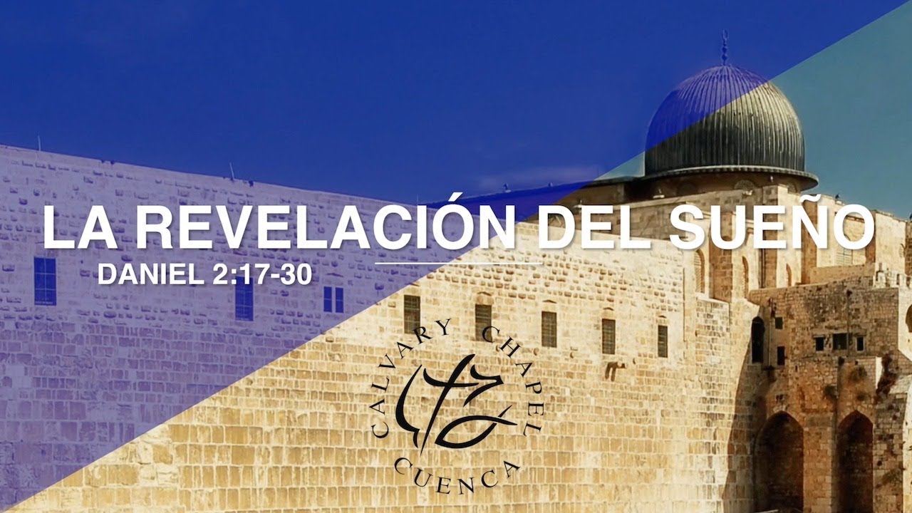 LA REVELACION DEL SUEÑO (004 DANIEL 2: 17- 30)