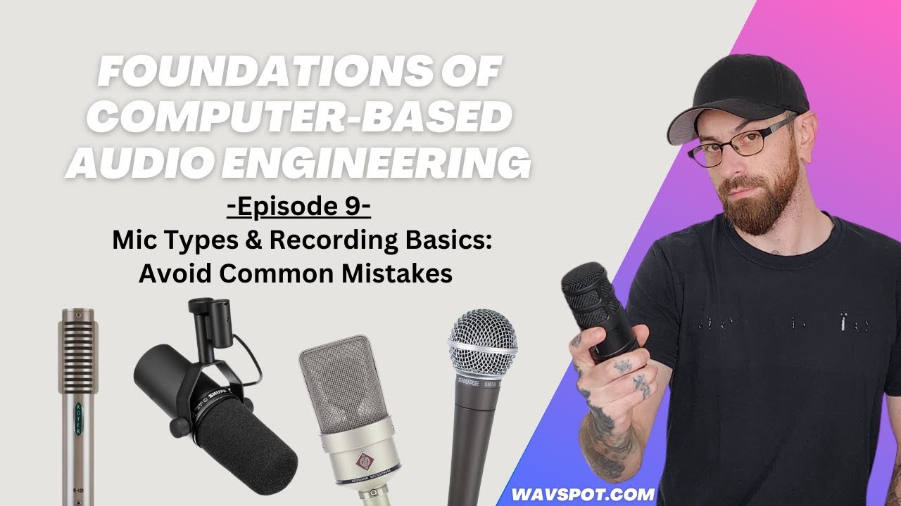 Mic Types & Recording Basics: Avoid Common Mistakes - (FCBAE Ep.9)