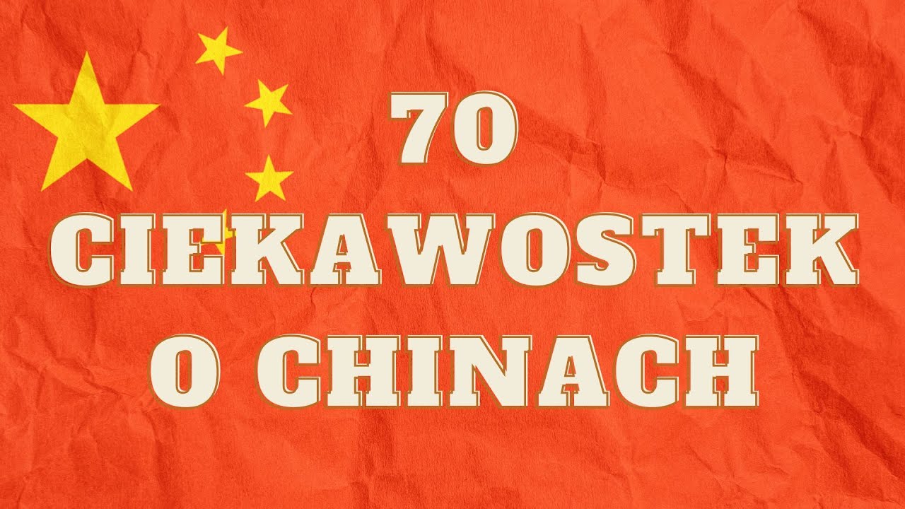 70 fascynujących ciekawostek o Chinach