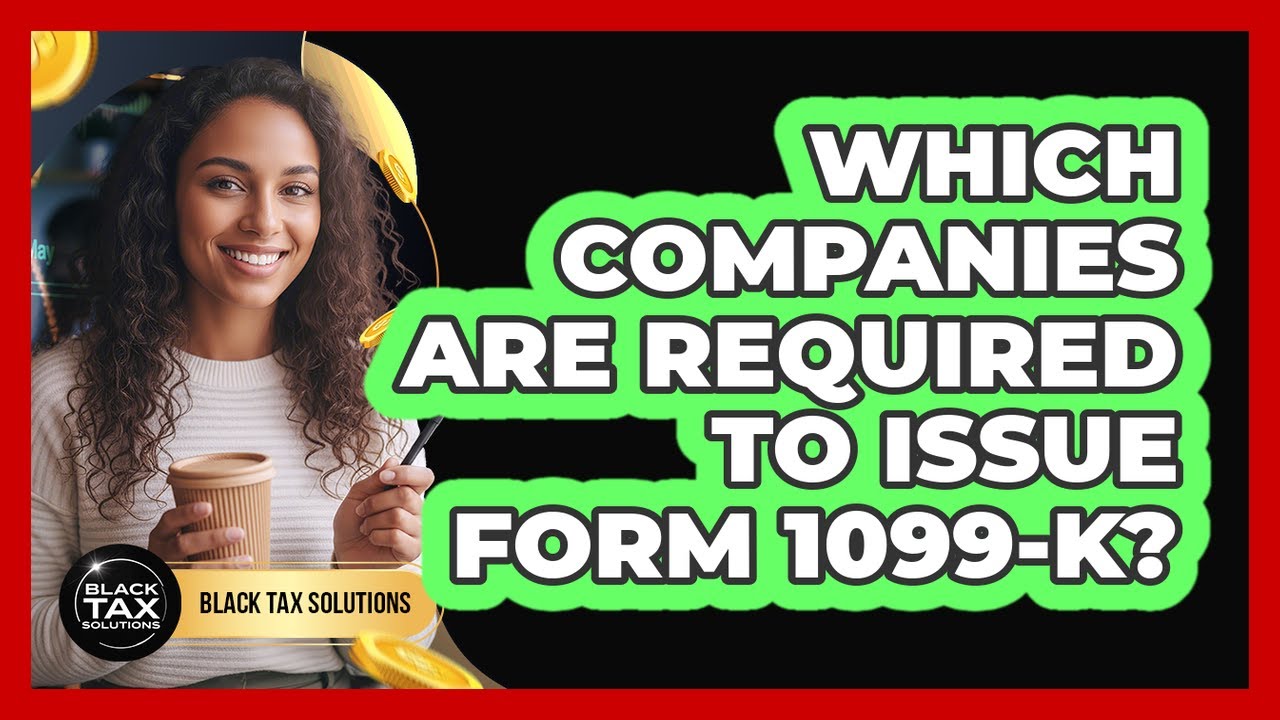 Which Companies Are Required To Issue Form 1099-K?