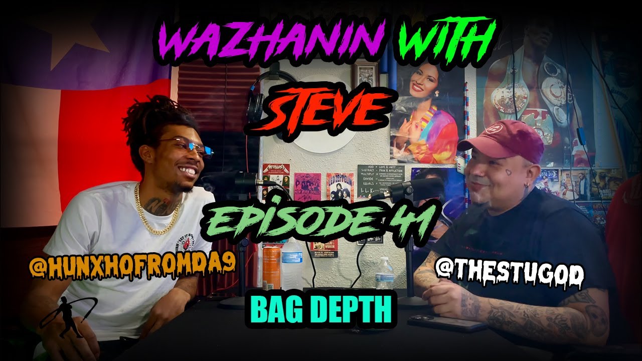 Wazhanin With Steve Podcast Episode 41 Ft. HunxhoFromDa9 